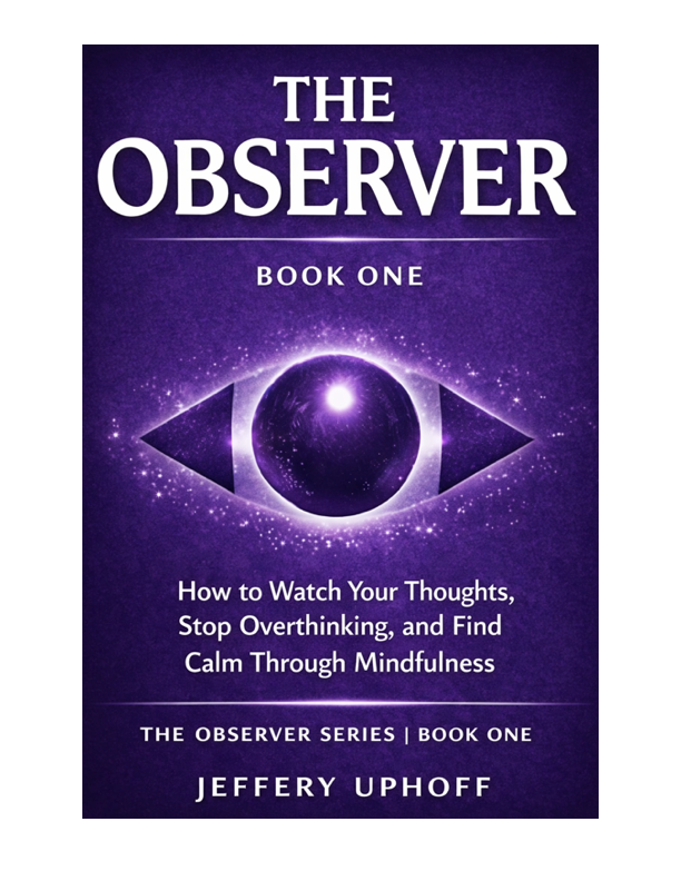 Cover of The Observer: How to Watch Your Thoughts, Stop Overthinking, and Find Calm Through Mindfulness