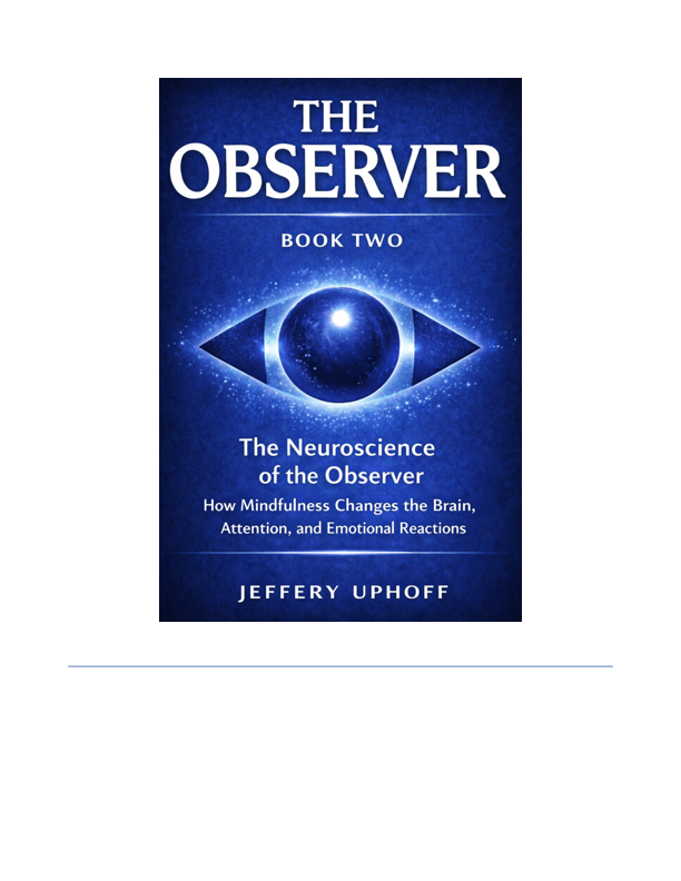 Cover of The Neuroscience of the Observer: How Mindfulness Changes the Brain, Attention, and Emotional Reactions